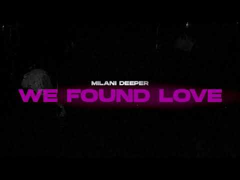 Milani Deeper - We Found Love 2024