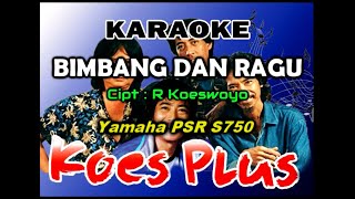 Download lagu Koes Plus Karaoke -Jangan Bimbang dan Ragu By Saka mp3