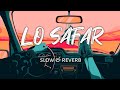 Lo Safar Slow Reverb Lofi Beats