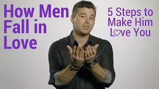 How Men Fall in Love: 5 Steps to Make Him Love You