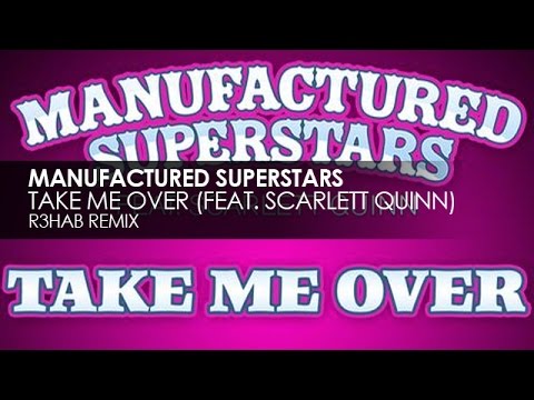Manufactured Superstars featuring Scarlett Quinn - Take Me Over (R3hab Remix)