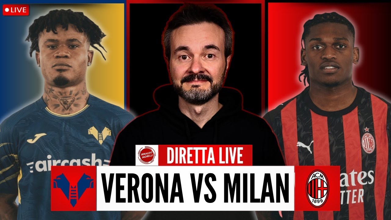 VERONA-MILAN LIVE 🔴 Segui la partita di Serie A con Rinaldo Morelli!
