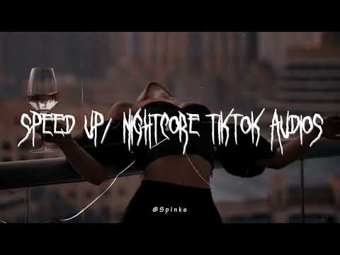 speed up/nightcore tiktok audios ♡ pt. 269