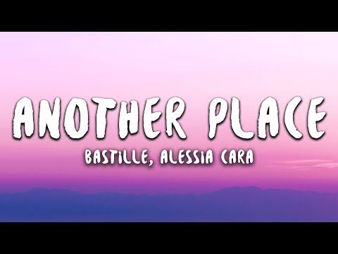 Bastille, Alessia Cara - Another Place (Lyrics)