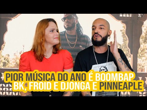 A Pior Música do Ano pt. II - Bk’ | Froid | Djonga | NA ATIVIDADE REACT #134