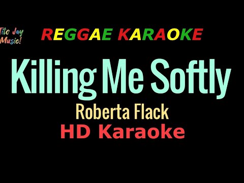 Killing Me Softly (REGGAE KARAOKE) - Roberta Flack (HD Karaoke)