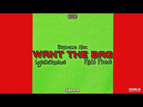 Supreme Alex - "Want The Bag" (ft. Lytodarocket & Kidd Frost)