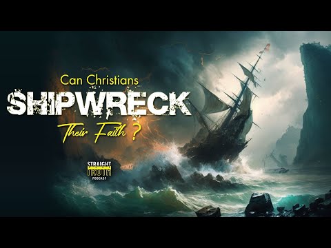 Can Christians Shipwreck Their Faith?