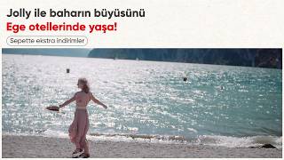 Jolly ile baharın büyüsünü Ege otellerinde yaşa! 🌿☀️