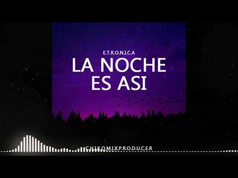 Etrónica - La Noche Es Asi Chiko Mix Producer (Remix)