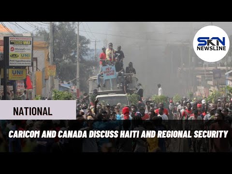 CARICOM AND CANADA DISCUSS HAITI AND REGIONAL SECURITY