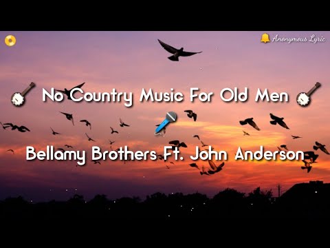 🪕 No Country Music For Old Men - Bellamy Brothers Ft. John  Anderson     🪕CountryMusic
