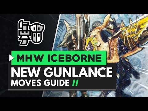 Monster Hunter World Iceborne | Gunlance New Moves Guide