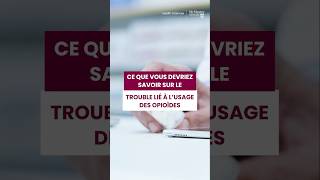Ce que vous devriez savoir sur le trouble lié à l'usage d'opioïdes (Troubles de l'usage d'opiacés)