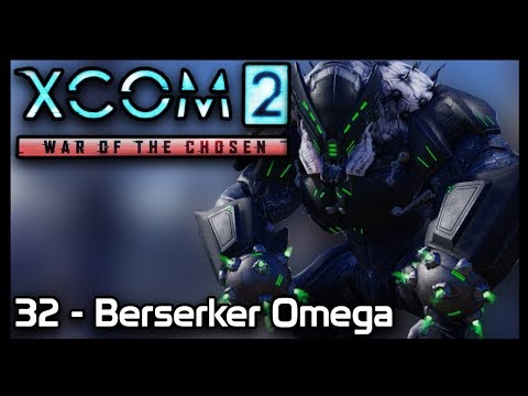 XCom 2: 32 - Berserker Omega