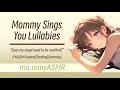 Mommy Sings You Lullabies F4A Soft Spoken Shushing Humming