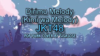 JKT48 - Dirimu Melody (Kimi wa Melody) Pop punk cover by SISASOSE