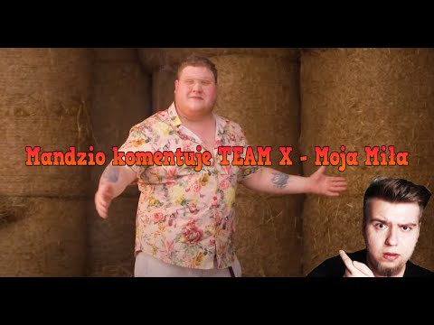 REAKCJA MANDZIA NA NOWĄ PIOSENKE TEAM X -  MOJA MIŁA