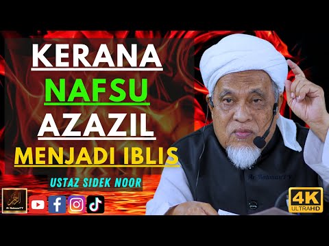 Ustaz Sidek Noor - KERANA NAFSU AZAZIL MENJADI IBLIS