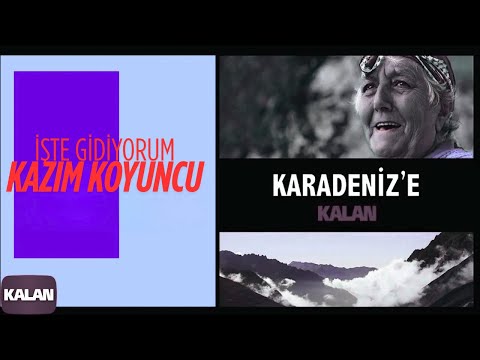Kazım Koyuncu - İşte Gidiyorum (Hoşçakal) I © 2013 Karadeniz'e Kalan