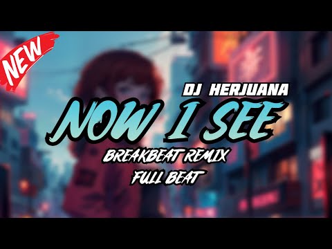 DJ NOW I SEE BREAKBEAT REMIX FULL BEAT TERBARU 2024
