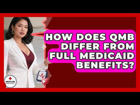 How Does QMB Differ From Full Medicaid Benefits? - Medicare Made Simple Guide