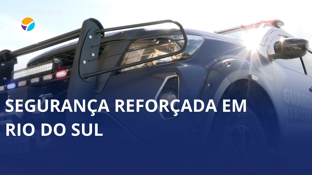 Segurança reforçada em Rio do Sul