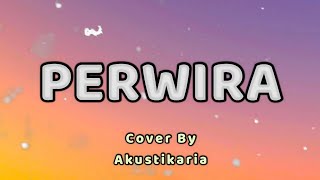Download lagu Perwira Lirik - (Cover by Akustikaria) mp3 Download lagu Perwira Lirik - (Cover by Akustikaria) mp3