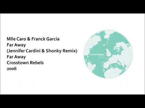 Mlle Caro & Franck Garcia - Far Away (Jennifer Cardini & Shonky Remix)
