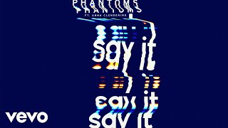 Phantoms - Say It (Audio) ft. Anna Clendening Phantoms - Say It (Audio) ft. Anna Clendening