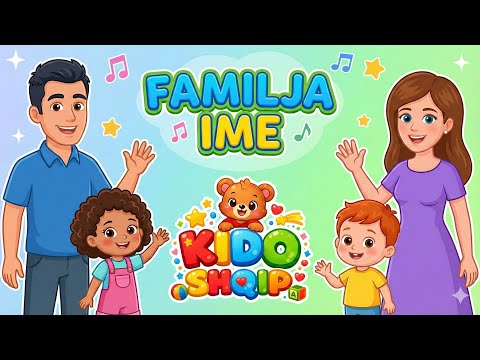 Familja Ime - Kenge per femije Shqip | KIDOSHQIP