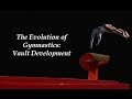 Learn The Evolution of Gymnastics: Vault Development