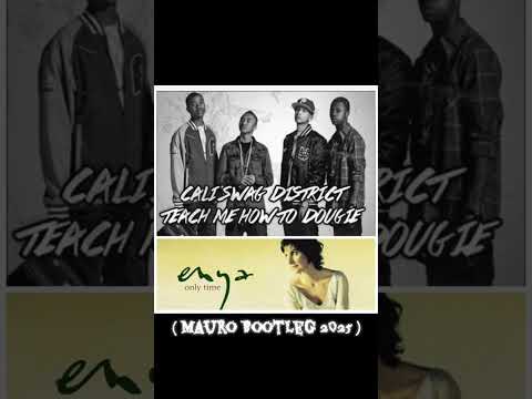 Enya vs. California Swag District - Only Teach me how to Dougie ( Mauro Bootleg 2025 )