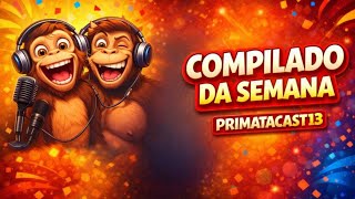 👉 ABILNÃO E GORILÃO – OS MELHORES MOMENTOS DA SEMANA | PRIMATACAST13