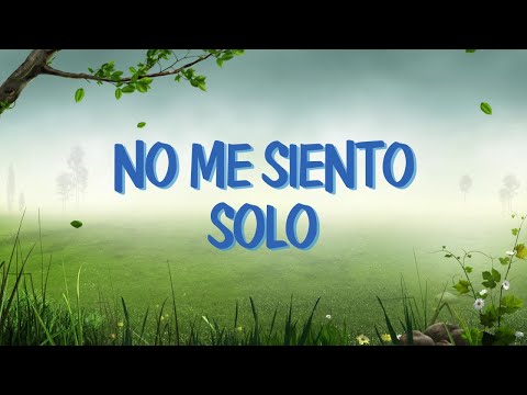 No Me Siento Solo | Corito Adventista Letra