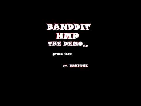 BANDDIT ft BRAYDEE GRIMEFLEX (HMP DEMO)