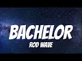 Rod Wave Bachelor Lyrics