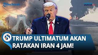 Ultimatum Trump! AS akan Ratakan Iran dalam 4 Jam & Serang Situs Sipil hingga Pembangkit Listrik