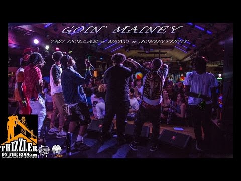 Tro Dollaz x Neno x JohnnyDoIt - Goin Mainey [Prod. Neno] [Thizzler.com]