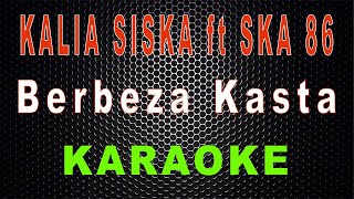 Download lagu Kalia Siska ft SKA 86 Berbeza Kasta DJ Kentrung LM... mp3