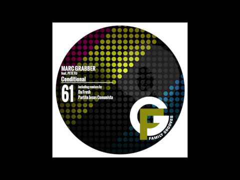 Marc Grabber Feat Pete Fij - Conditional (Da Fresh rmx) (Family Grooves)