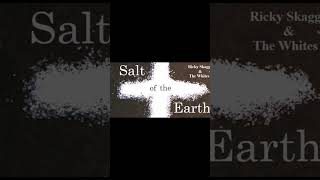 Salt Of The Earth  Ricky Skaggs &amp; Kentucky  Headhunters
