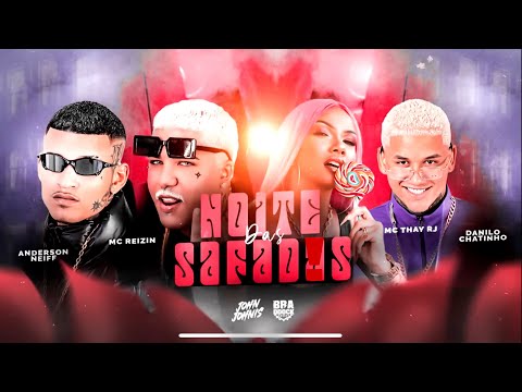 NOITE DAS SAFADs (LIGHT/CENSURADO) - ANDERSON NEIFF - MC REIZIN - DANILO CHATINHO & MC THAY RJ