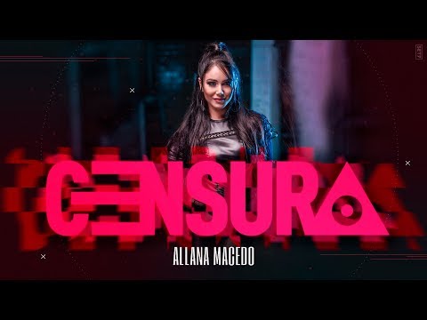 Allana Macedo - CENSURA - Clipe oficial - IG: allanamacedo