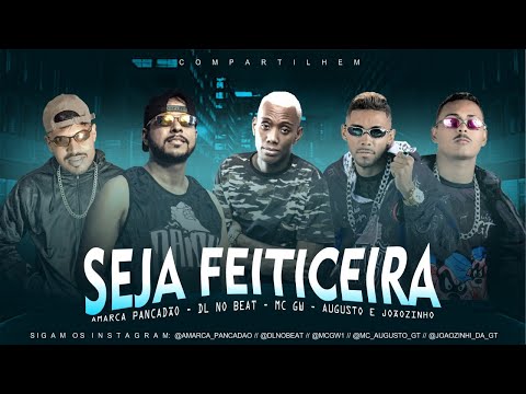 Augusto e Joãozinho, DL no Beat, Amarca Pancadão Feat. MC GW - Seja Feiticeira