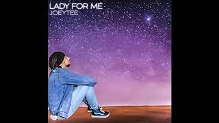 Joeytee - Lady for Me (Audio)