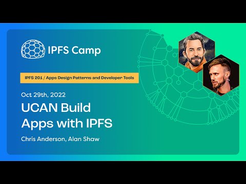 UCAN Build Apps with IPFS - Chris Anderson, Alan Shaw