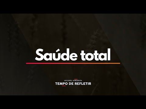 Tempo de Refletir 2488 - Saúde total