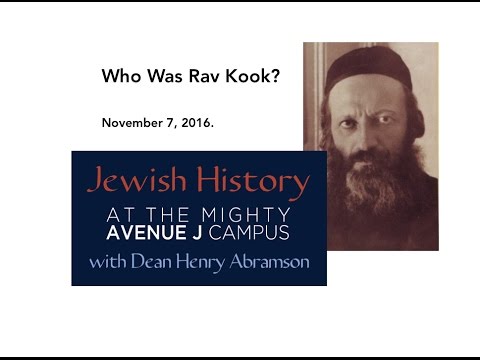 Who Was Rav Kook? Jewish History @ J Dr. Henry Abramson