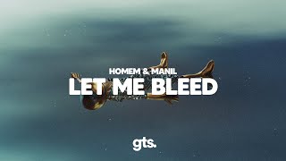 Homem, Manil - Let Me Bleed (Lyrics)